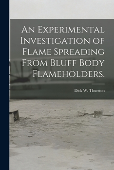 Paperback An Experimental Investigation of Flame Spreading From Bluff Body Flameholders. Book