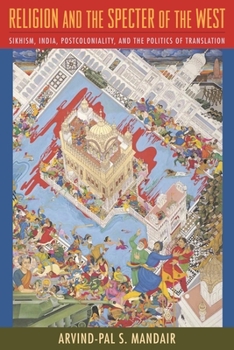 Hardcover Religion and the Specter of the West: Sikhism, India, Postcoloniality, and the Politics of Translation Book