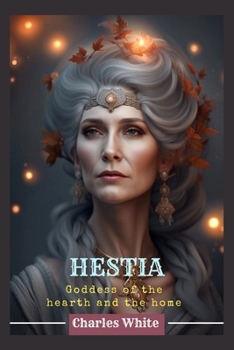 Paperback Hestia: Goddess of the hearth and the home Book