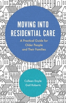 Paperback Moving Into Residential Care: A Practical Guide for Older People and Their Families Book