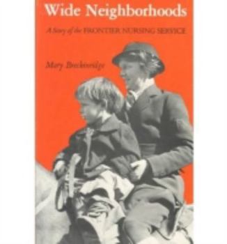 Hardcover Wide Neighborhoods: A Story of the Frontier Nursing Service Book