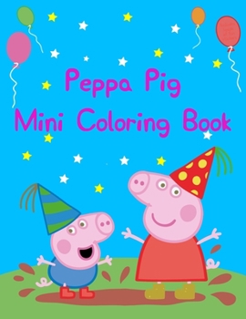 Paperback Peppa Pig Mini Coloring Book: Best Coloring Funny Activity Book for Childs Book