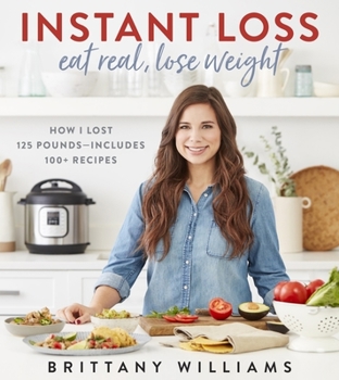 Paperback Instant Loss: Eat Real, Lose Weight: How I Lost 125 Pounds--Includes 100+ Recipes Book