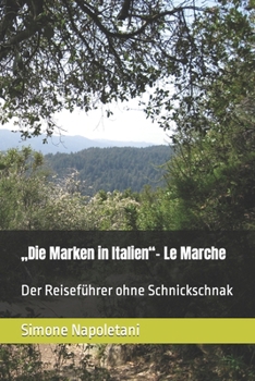 Paperback "Die Marken in Italien"- Le Marche: Der Reiseführer ohne Schnickschnak [German] Book