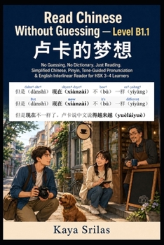 Read Chinese Without Guessing — Level B1.1: ????? - No Guessing. No Dictionary. Just Reading. Simplified Chinese, Pinyin, Tone-Guided Pronunciation & English Interlinear Reader for HSK 3–4 Learners