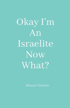 Paperback Okay I'm An Israelite Now What? Book