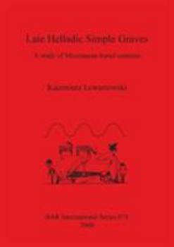 Paperback Late Helladic Simple Graves: A study of Mycenaean burial customs Book