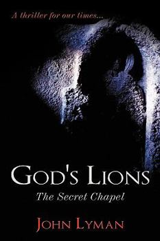 The Secret Chapel - Book #1 of the God's Lions
