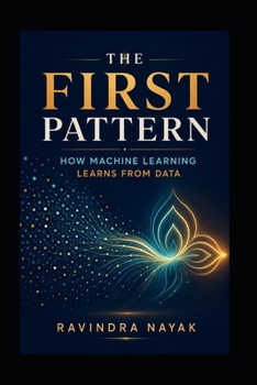 The First Pattern: How Machine Learning Learns from Data