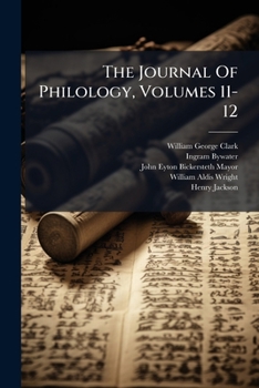 Paperback The Journal Of Philology, Volumes 11-12 Book