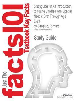 Studyguide for an Introduction to Young Children with Special Needs : Birth Through Age Eight by Richard Gargiulo, Isbn 9780495813156