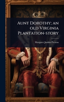 Hardcover Aunt Dorothy; an old Virginia Plantation-story Book