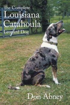 Hardcover The Complete Louisiana Catahoula Leopard Dog Book