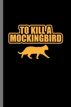 Paperback To kill a Mocking bird: For Cats Animal Lovers Cute Animal Composition Book Smiley Sayings Funny Vet Tech Veterinarian Animal Rescue Sarcastic Book