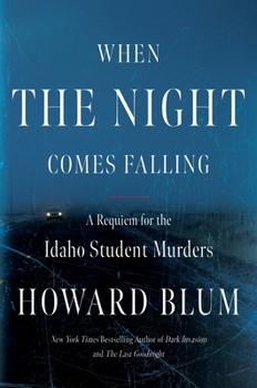 Hardcover When the Night Comes Falling: A Requiem for the Idaho Student Murders Book