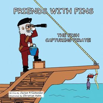 Paperback Friends With Fins: The Fish Capturing Pirate Book