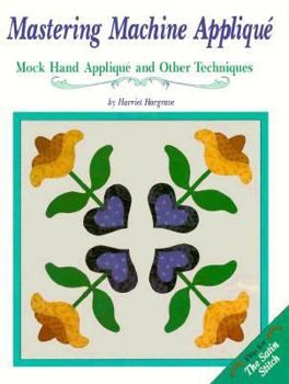 Paperback Mastering Machine Applique, the Satin Stitch: The Satin Stitch, Mock Hand Applique and Other Techniques Book