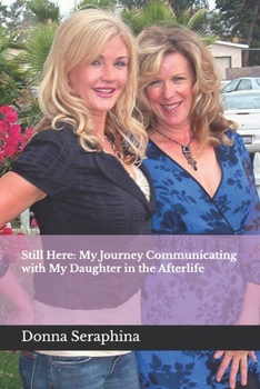 Paperback Still Here: My Journey Communicating with My Daughter in the Afterlife Book