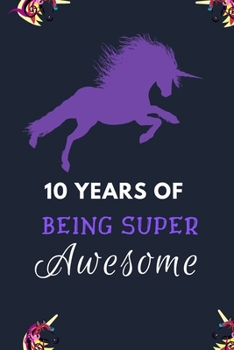 10 Years Of Being Super Awesome: Blank Lined Notebook: Amazing Present For Awesome Parents
