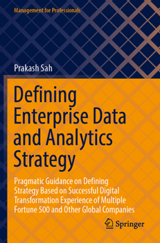 Paperback Defining Enterprise Data and Analytics Strategy: Pragmatic Guidance on Defining Strategy Based on Successful Digital Transformation Experience of Mult Book