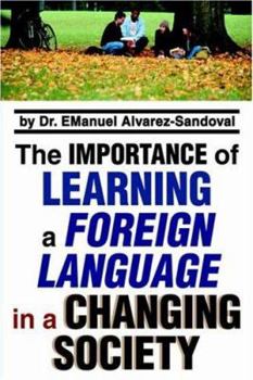 Paperback The Importance of Learning a Foreign Language in a Changing Society Book
