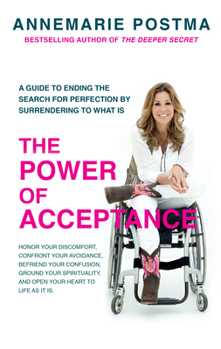 Paperback The Power of Acceptance: End the Eternal Search for Happiness by Accepting What Is Book