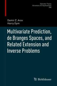 Hardcover Multivariate Prediction, de Branges Spaces, and Related Extension and Inverse Problems Book