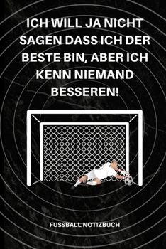 Paperback Ich Will Ja Nicht Sagen Dass Ich Der Beste Bin, Aber Ich Kenn Niemand Besseren!: A5 Notizbuch BLANKO Sport - Motivation - Buch - Laufen - Mentaltraini [German] Book