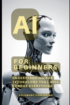 Paperback AI For Beginners: Understanding the Technology That Will Change Everything Book