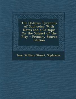 Paperback Oedipus Tyrannus of Sophocles: With Notes and a Critique on the Subject of the Play [Greek, Ancient (To 1453)] Book