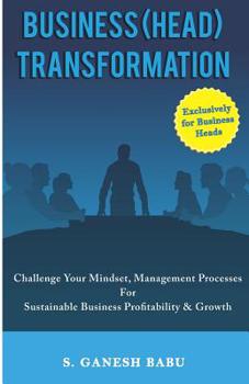 Paperback Business (Head) Transformation: Challenge Your Mindset, Management Processes for Sustainable Business Profitability & Growth Book