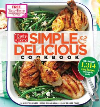 Hardcover Taste of Home Simple & Delicious Cookbook: All-New 1,314 Easy Recipes for Today's Family Cooks Book