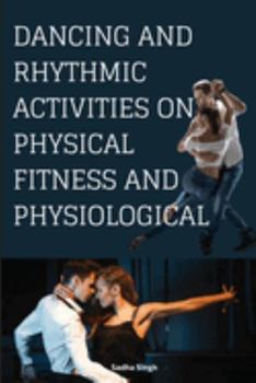 Paperback Dancing and Rhythmic Activities on Physical Fitness and Physiological Book