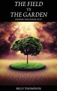 Paperback The Field vs. The Garden: Keeping the Enemy Out! Book