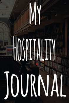 Paperback My Hospitality Journal: The perfect gift for the student in your life - unique record keeper! Book