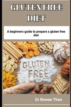 Paperback Gluten Free Diet: A beginners guide to prepare a gluten free diet Book