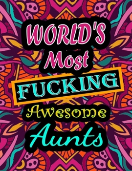 Paperback World's Most Fucking Awesome aunts: adult coloring book - A Sweary aunts Coloring Book and Mandala coloring pages - Gift Idea for aunts birthday - Fun Book