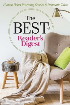 Hardcover The Best of Reader's Digest: Humor, Heart-Warming Stories, and Dramatic Tales Book