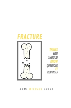 Fracture: Things You Should Know (Questions et Réponses) (French Edition)