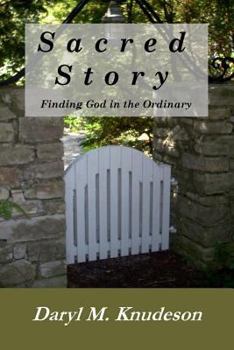 Paperback Sacred Story: Finding God in the Ordinary Book