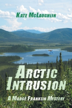 Paperback Arctic Intrusion: A Madge Franklin Mystery Book