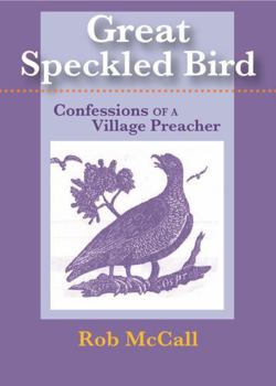 Paperback Great Speckled Bird: Confessions of a Village Preacher Book