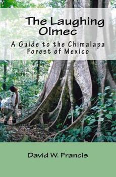 Paperback The Laughing Olmec: A Guide to the Chimalapa Forest of Mexico Book