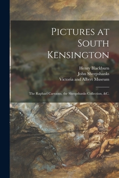 Paperback Pictures at South Kensington: the Raphael Cartoons, the Sheepshanks Collection, &c. Book