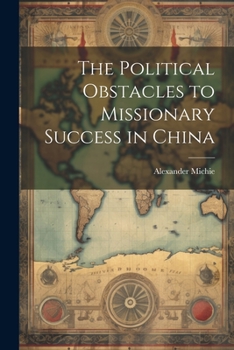 Paperback The Political Obstacles to Missionary Success in China Book