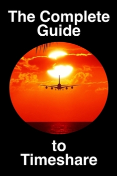 Paperback The Complete Guide to Timeshare Book