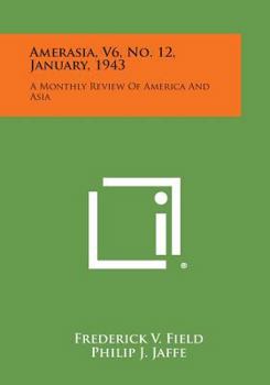 Paperback Amerasia, V6, No. 12, January, 1943: A Monthly Review of America and Asia Book