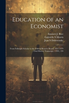 Paperback Education of an Economist: From Fulbright Scholar to the Federal Reserve Board, 1951-1979: Oral History Transcript / 1991, 199 Book