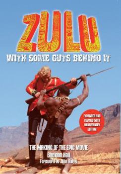 Paperback Zulu - With Some Guts Behind It - The Making of the Epic Movie: Expanded and Revised 50th Anniversary Edition Book
