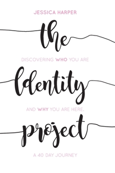 Paperback The Identity Project: Discovering who you are and why you are here. A 40 Day Journey Book